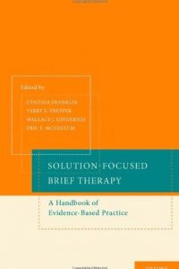 Solution-Focused Brief Therapy: A Handbook of Evidenced-Based Practice